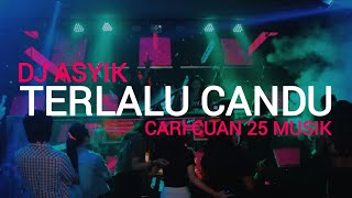 Download Lagu DJ ASYIK - TERLALU CANDU CANDU - REMIX GACOR - CARI CUAN 25 MUSIK MP3