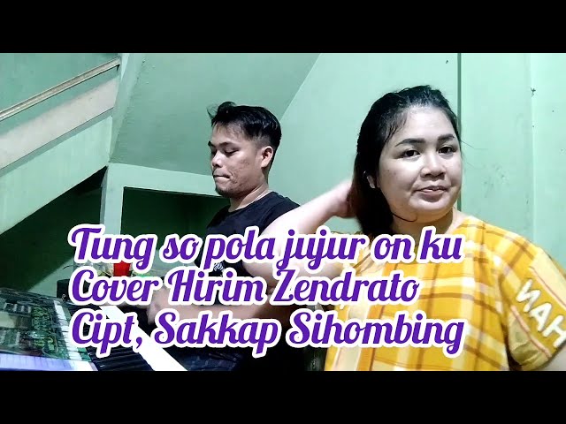 Tung Sopola Jujur on ku, Cover Hirim Zendrato//Arief Girsang class=