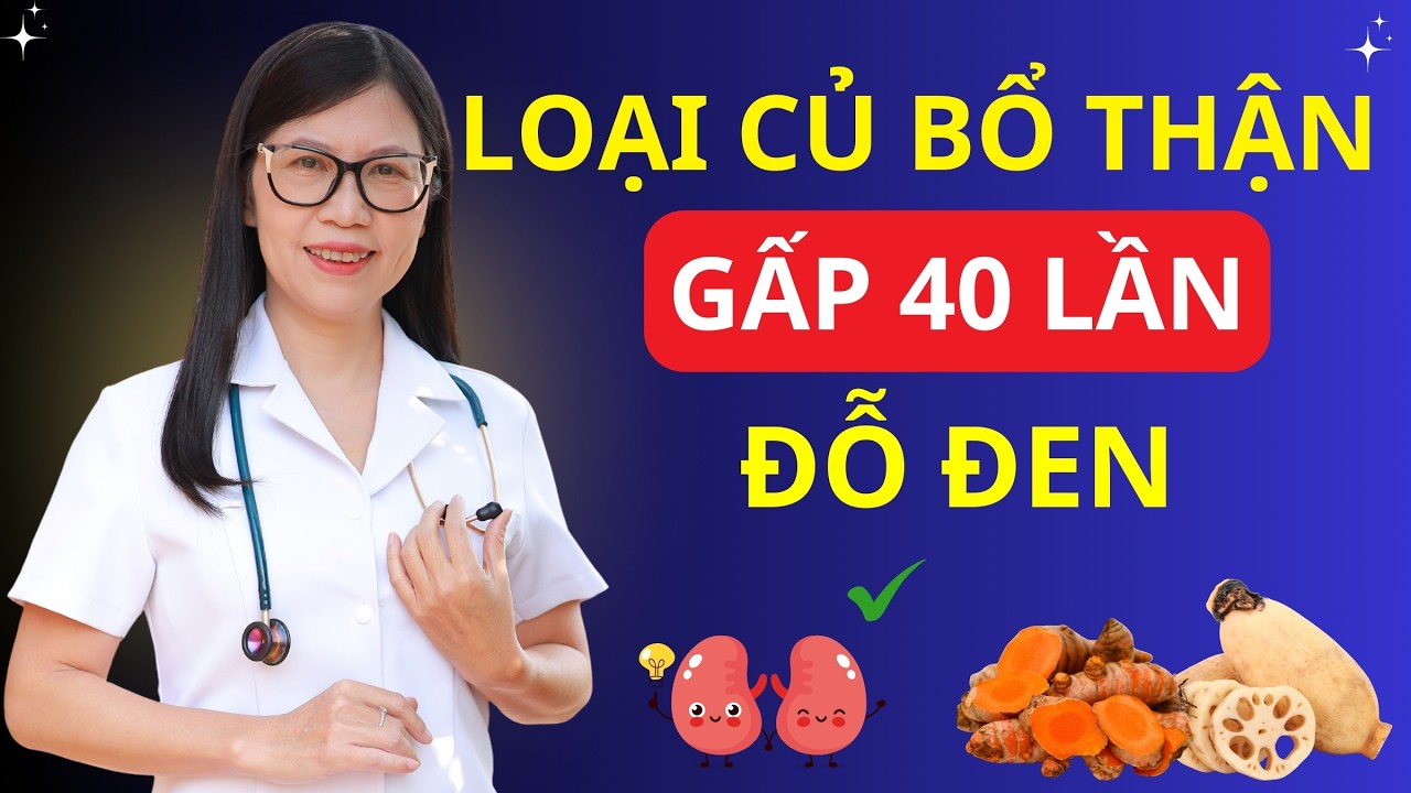 7 Loại Củ bổ Thận gấp 40 lần Đỗ Đen, Càng ăn càng khỏe Thận I Dr Hương