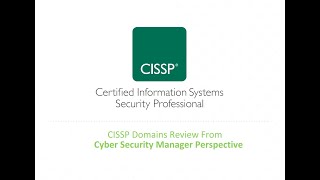 CISSP Domains Review from Cyber Security Manager Perspective.