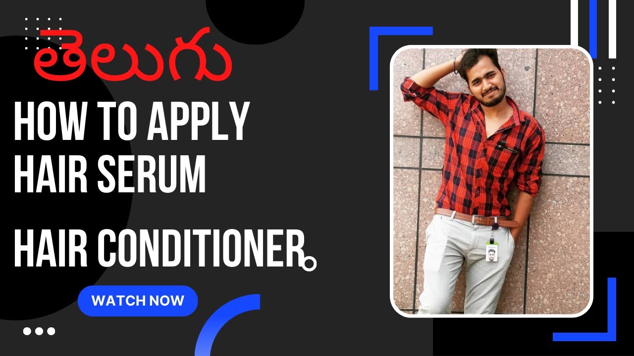 How to Apply Hair Conditioner / Hair Serum telugu Video 