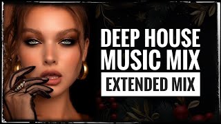 DEEP SOUND MUSIC MIX 2023 DEEP HOUSE MUSIC MIX EXTENDED MUSIC MIX