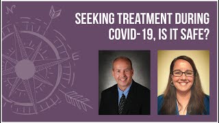 Seeking Treatment During COVID-19, Is It Safe