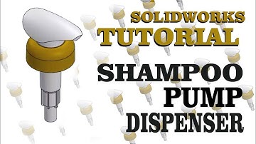 SOLIDWORKS TUTORIAL : SHAMPOO PUMP DISPENSER EASY WAY (IN 20 MINUTE)