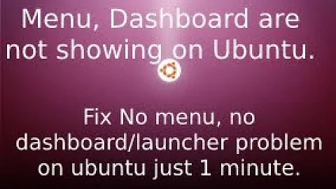 How to resolve or fix no menu no dashboard problem on Ubuntu, menu, dashboard are not showing