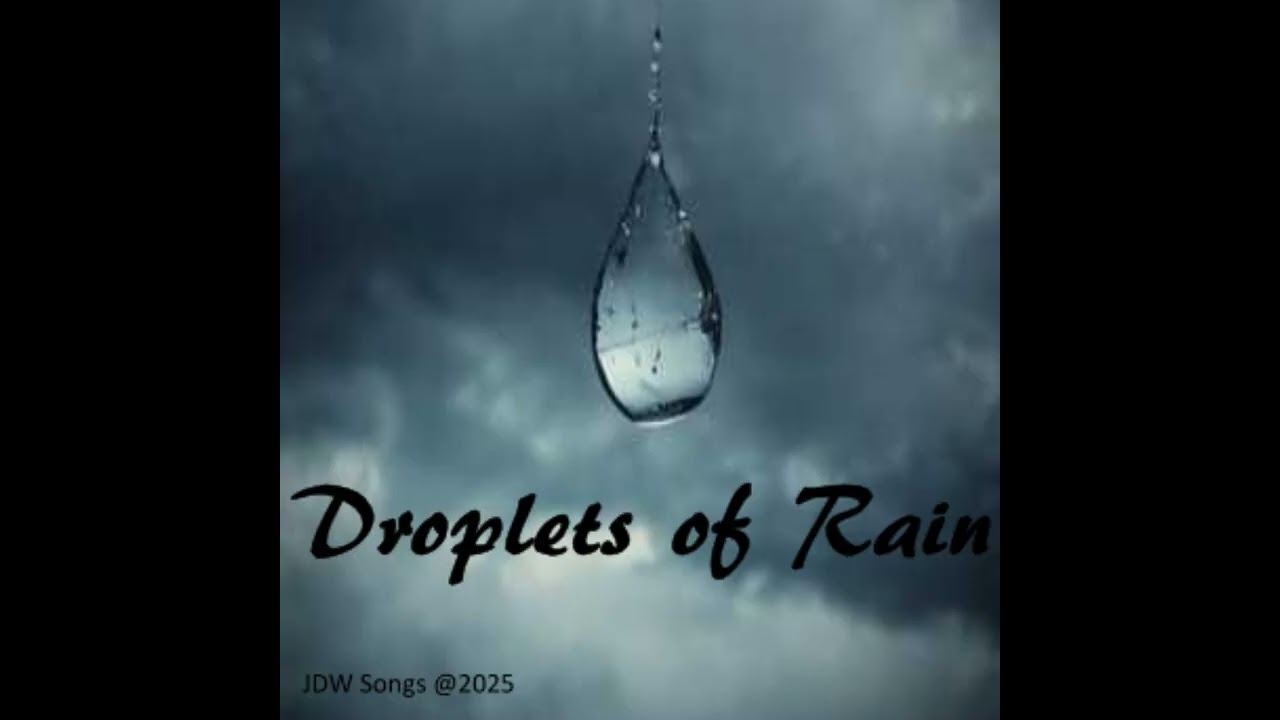 DROPLETS OF RAIN (Female Version)