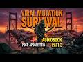 Viral Mutation Survival - Part 3 | Post-Apocalyptic Audiobook | Best Free