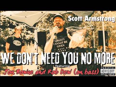 Scott Armstrong - We Don't Need You No More (feat. Jon Bowne & Rob Dew on Bass) OFFICIAL VIDEO