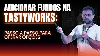 TASTYWORKS - COMO ENVIAR DINHEIRO | Tutorial completo p/ adicionar fundos e operar OPÇÕES
