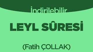 Leyl Sûresi - Fatih Çollak | İndirilebilir