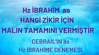 Hz İBRAHİM as HANGİ ZİKİR İÇİN MALIN TAMAMINI VERDİ