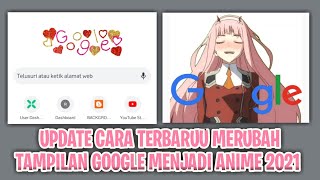 UPDATE CARA TERBARU MERUBAH TAMPILAN GOOGLE MENJADI ANIME 2021