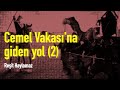 Cemel Vakası'na giden yol (2) [Reşit Haylamaz]