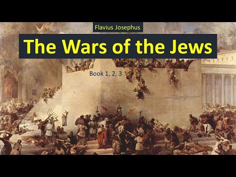 The Wars of the Jews - Audiobook by Flavius Josephus - Book 1, 2, 3