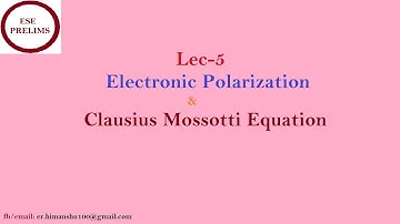 Lec-5 Electronic Polarization and C-M Equation [Material Science for ESE]