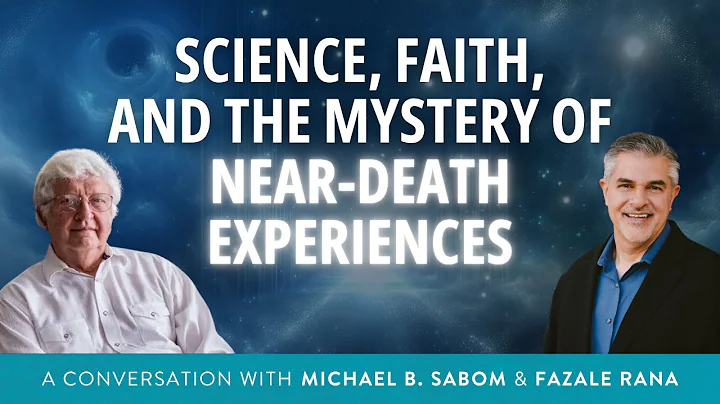 Science, Faith, and the Mystery of Near-Death Experiences