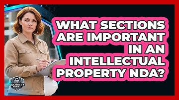 What Sections Are Important In An Intellectual Property NDA?