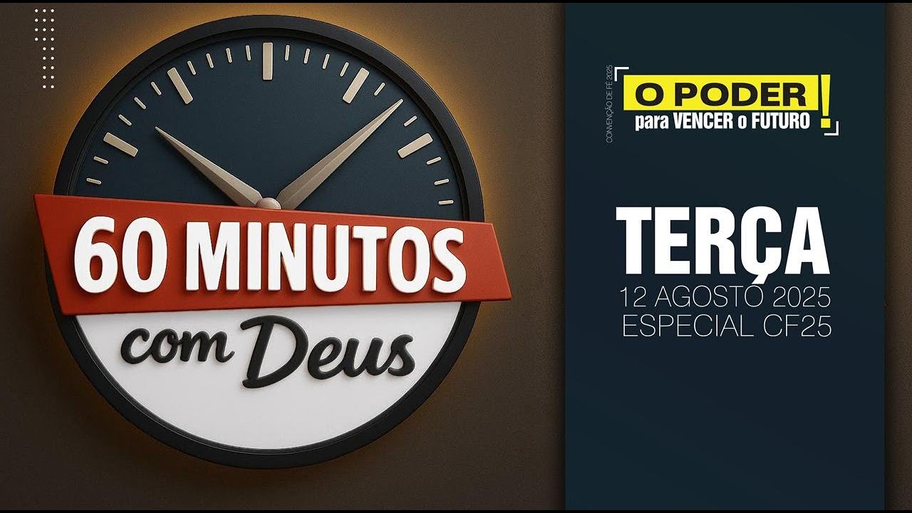 60 Minutos com Deus | Especial CF25 | 12Ago25 - Tema: Cura Divina - YouTube