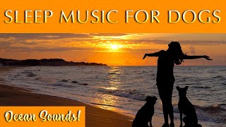 Peaceful Sleep Music for Dogs and Humans 😴 With Ocean Sounds!