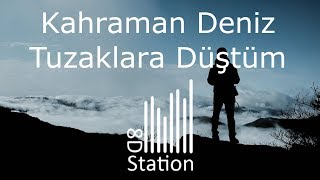 Kahraman Deniz - Tuzaklara Düştüm (8D ) Resimi