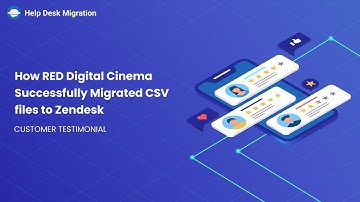 Zendesk CSV import │How RED Digital Cinema Successfully Migrated CSV files to Zendesk