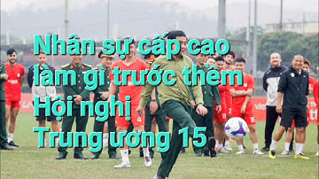 Nhân sự cấp cao làm gì trước thềm Hội nghị trung ương 15 