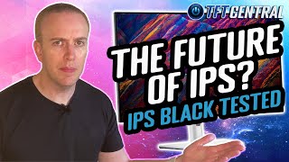 The future of IPS Panels?  Is 'IPS Black' Good, or Just Marketing Nonsense.?