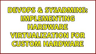 DevOps & SysAdmins: Implementing hardware virtualization for custom hardware Profile