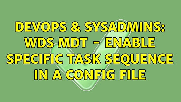 DevOps & SysAdmins: WDS MDT - Enable specific task sequence in a config file