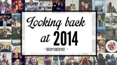 Looking Back at 2014 | Dreamtobelieveee