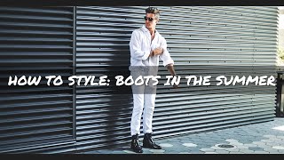 3 ways to style boots in the summer how to style mens fashion parker york smith