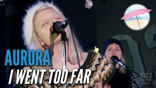 Aurora - I Went Too Far (Live at the Edge)