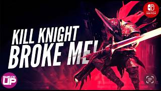 KILL KNIGHT On Switch Almost BROKE ME But Was So Worth it | Review!