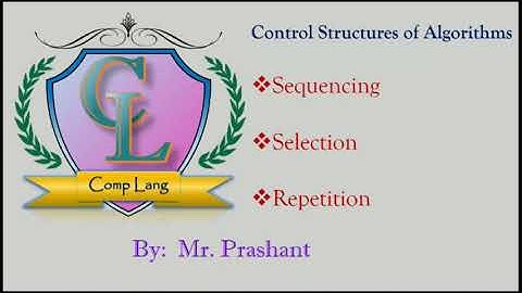 Control Structures in Algorithm | Sequencing | Selection | Repetition