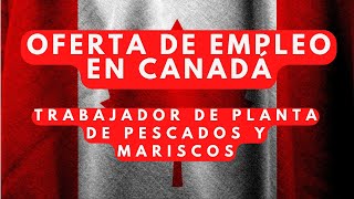 Oferta de empleo en Canadá - Trabajador de planta de pescados y mariscos