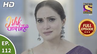 Ishk Par Zor Nahi - Ep 112 - Full Episode - 17th Aug, 2021