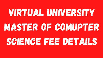 Virtual University Master of Computer Science Complete Fees details-Virtual University MCS Fee