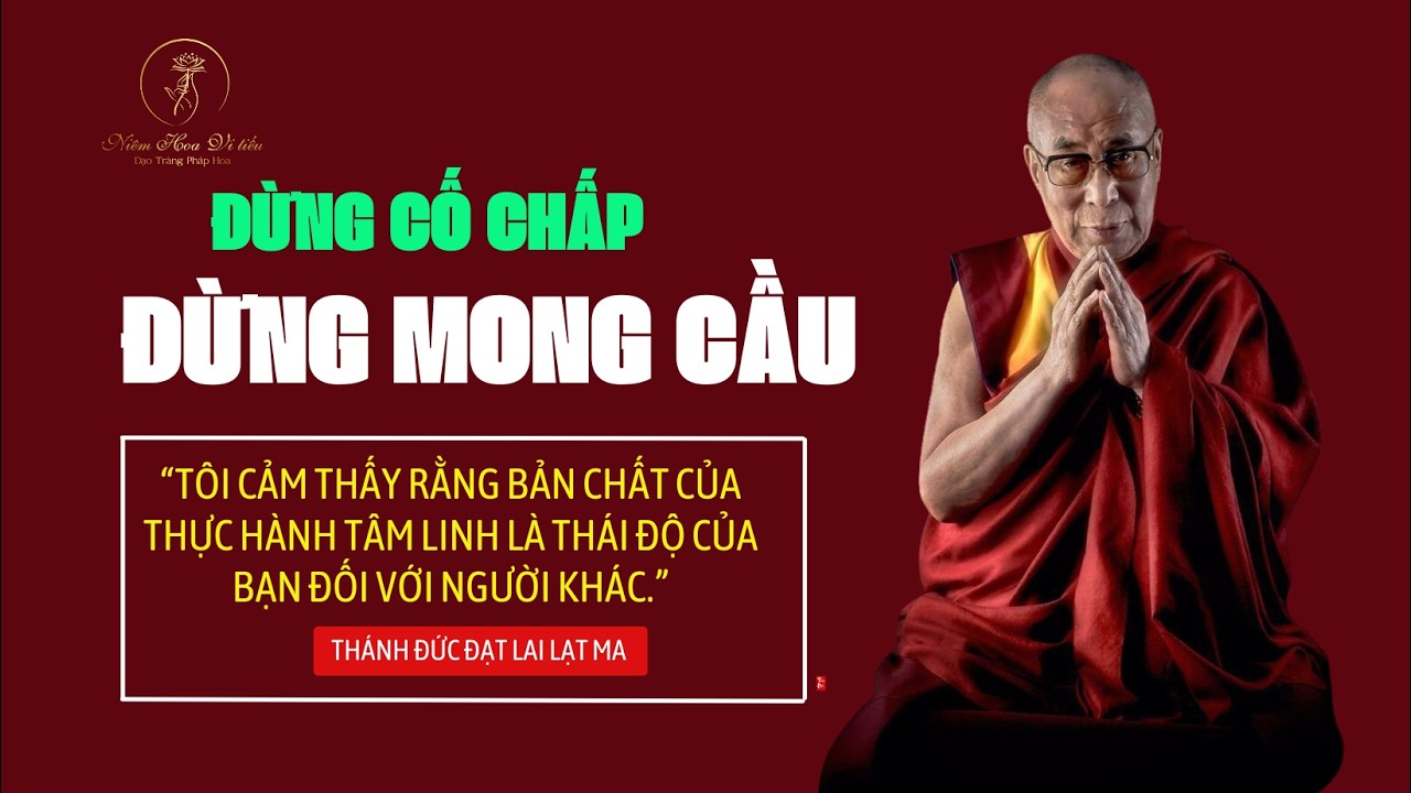 ĐỪNG CỐ CHẤP   ĐỪNG MONG CẦU