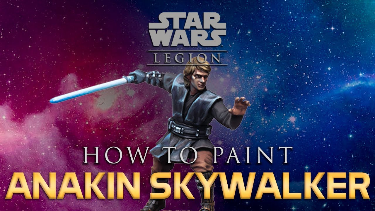 Star Wars™: Legion Painting Guide Ep.21: Anakin Skywalker - Youtube