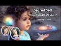 2024 0107 sacred self how then do we live series