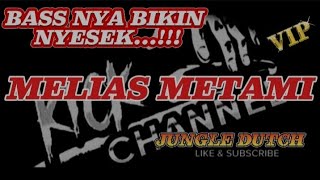 BASS NYA BIKIN NYESEK...!!! DJ SESAAT KAU HADIR X MELIAS METAMI X GOYANG YOK JUNGLE DUTCH