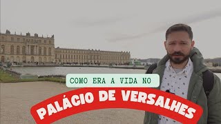 COMO ERA A VIDA NO PALÁCIO DE VERSALHES (e como ele foi construído)