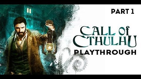 Call of Cthulhu: The Official Video Game - Playthrough Part 1