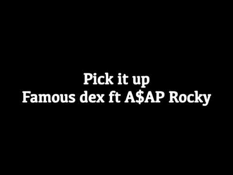 Famous Dex Ft AAp Rocky -Pick It Up Lyrics