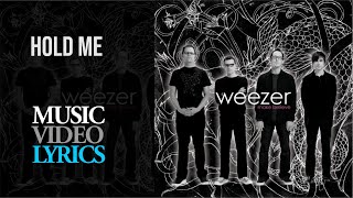 Weezer - Hold Me (Lyrics)