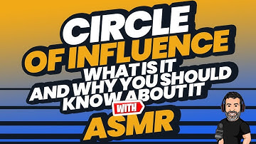 [ASMR] Circle of Influence - What is it and why you should know about it