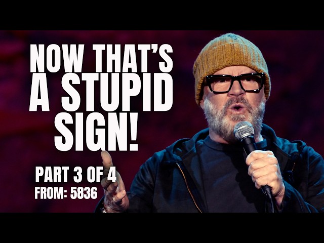 Thumbnail for "5836" Part 3 of my Stand Up Special - Now That's A Stupid Sign