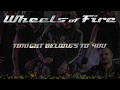 Wheels Of Fire - "Tonight Belongs To You" Official Lyric Video