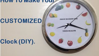 How to make your CUSTOMIZED Clock (DIY)