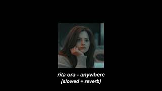 rita ora - anywhere [slowed + reverb]